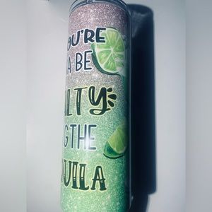 “If you’re gonna be salty bring the tequila” tumbler